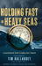 Holding Fast in Heavy Seas: Leadership for Turbulent Times by Rear Admiral by Tim Gallaudet Us Navy (Ret)