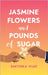 Jasmine Flowers and Pounds of Sugar by Vijay, Sakthika
