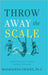 Throw Away the Scale: Measuring Life in Vitality Instead of Pounds by Magdalena Chavez