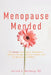 Menopause Mended: The Proven Truth About Bioidentitcal Hormone Therapy, Women's Health, and the Business of Midlife by Jerrold H. Weinberg