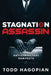 Stagnation Assassin: The Anti-Consultant Manifesto by Todd Hagopian