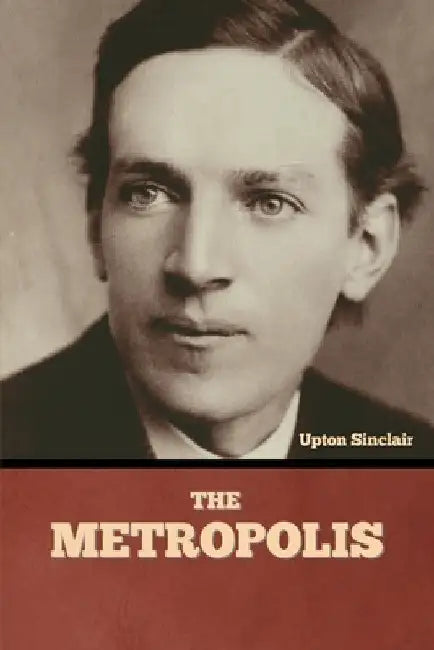 The Metropolis by Upton Sinclair