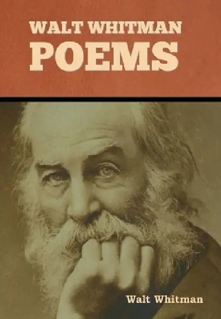 Walt Whitman Poems by Walt Whitman