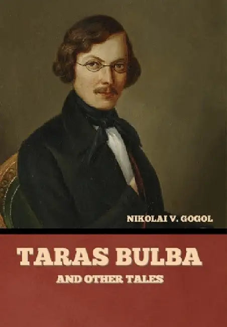 Taras Bulba, and Other Tales by Nikolai Vasil'evich Gogol