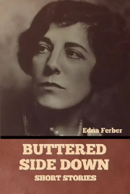 Buttered Side Down - Short Stories by Edna Ferber