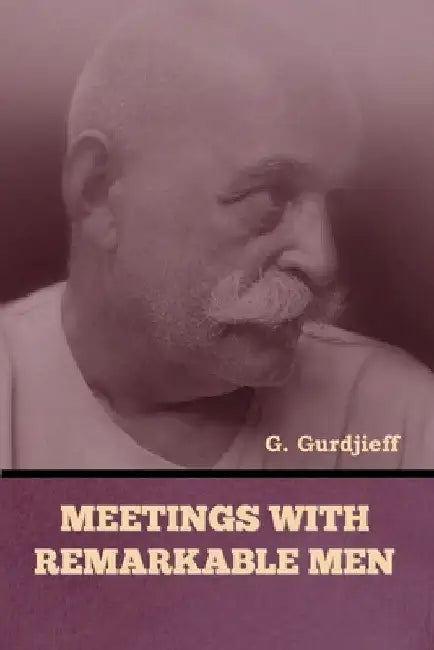 Meetings with Remarkable Men by G. Gurdjieff