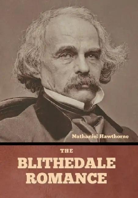 The Blithedale Romance by Nathaniel Hawthorne