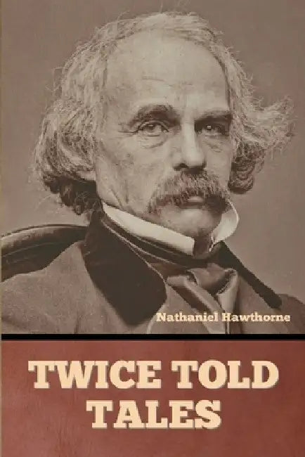 Twice Told Tales by Nathaniel Hawthorne