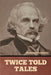 Twice Told Tales by Nathaniel Hawthorne
