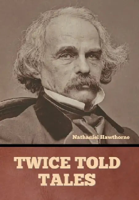 Twice Told Tales by Nathaniel Hawthorne