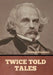 Twice Told Tales by Nathaniel Hawthorne