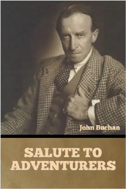 Salute to Adventurers by Buchan, John