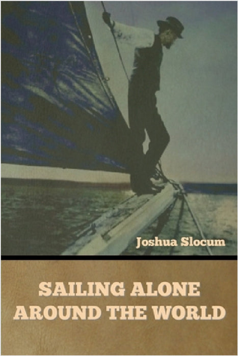 Sailing Alone Around the World by Joshua Slocum