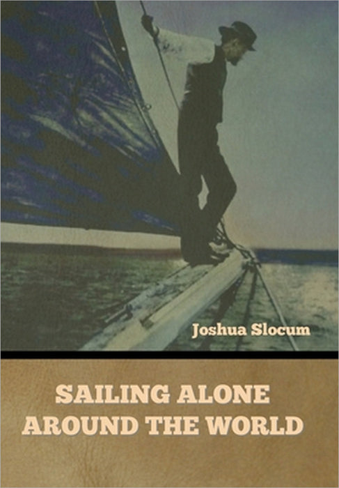 Sailing Alone Around the World by Joshua Slocum