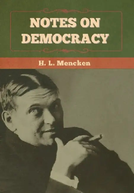 Notes on Democracy by H. L. Mencken