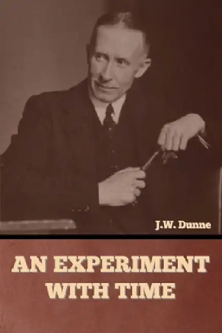 An Experiment with Time by J. W. Dunne