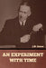 An Experiment with Time by J. W. Dunne