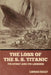 The Loss of the S. S. Titanic: Its Story and Its Lessons by Lawrence Beesley