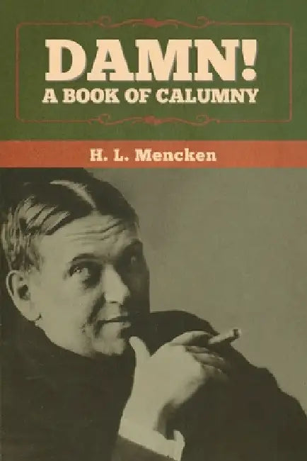 Damn! A Book of Calumny by H. L. Mencken