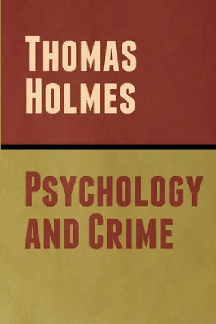 Psychology and Crime by Thomas Holmes