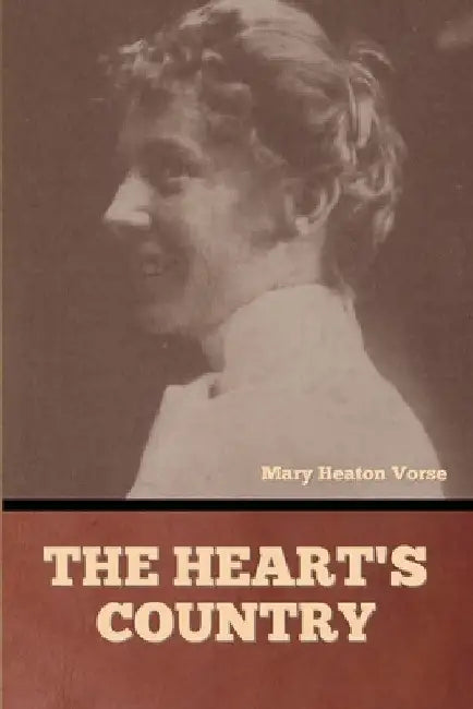 The Heart's Country by Mary Heaton Vorse