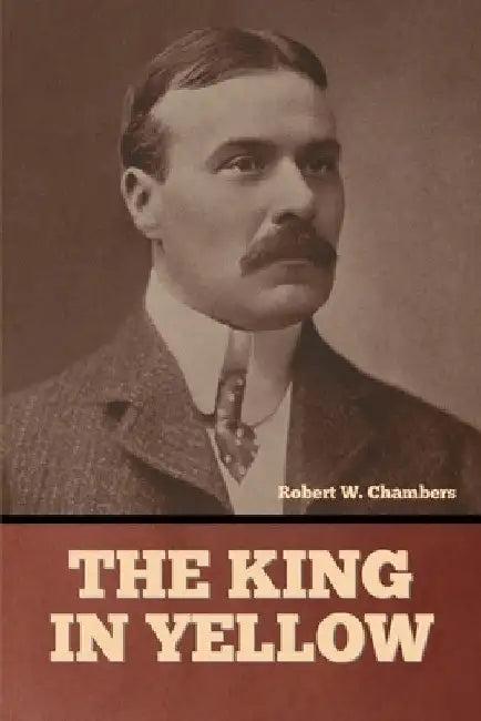 The King in Yellow by Robert W. Chambers