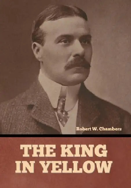The King in Yellow by Robert W. Chambers