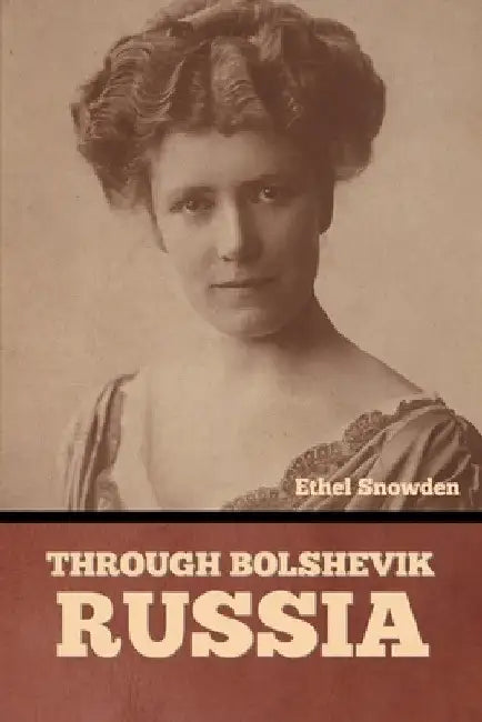 Through Bolshevik Russia by Ethel Snowden