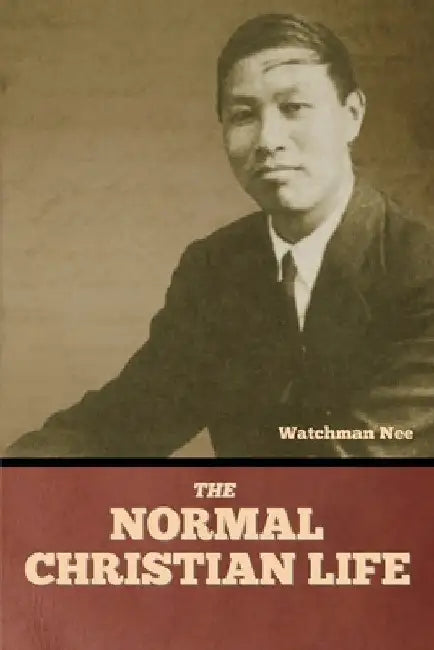 The Normal Christian Life by Watchman Nee