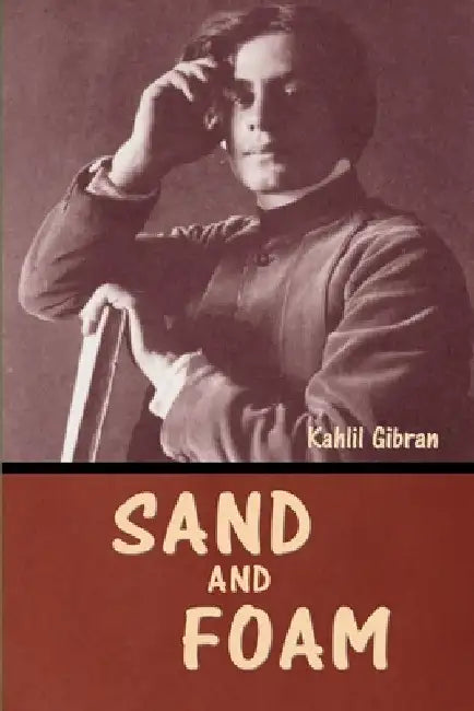Sand and Foam by Kahli Gibran
