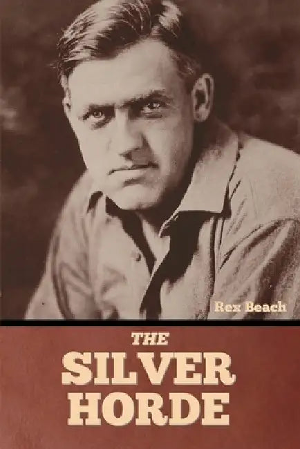 The Silver Horde by Rex Beach