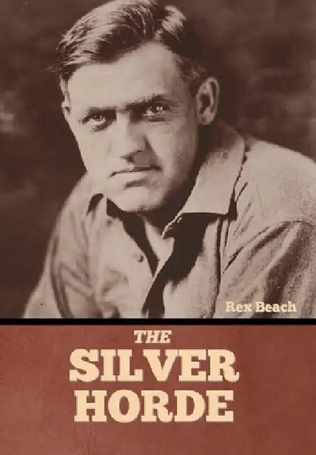 The Silver Horde by Rex Beach