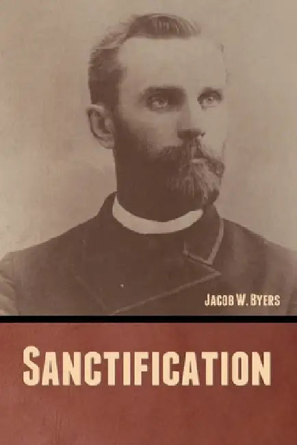 Sanctification by Jacob W. Byers