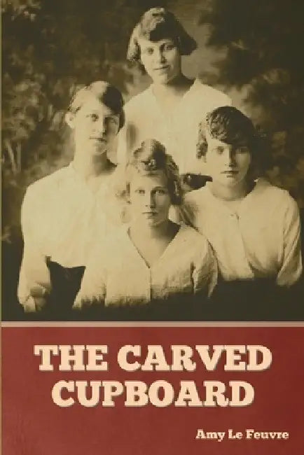 The Carved Cupboard by Amy Le Feuvre