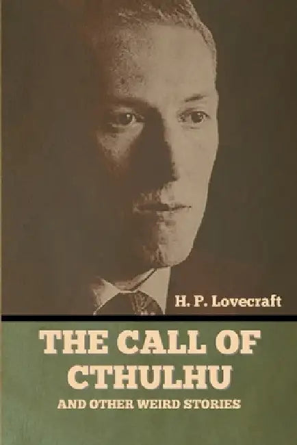 The Call of Cthulhu and Other Weird Stories by H. P. Lovecraft