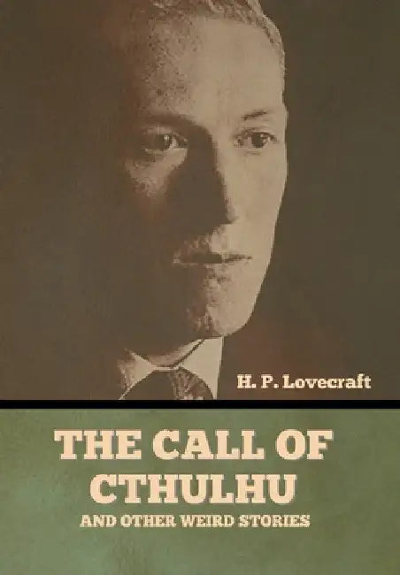 The Call of Cthulhu and Other Weird Stories by H. P. Lovecraft