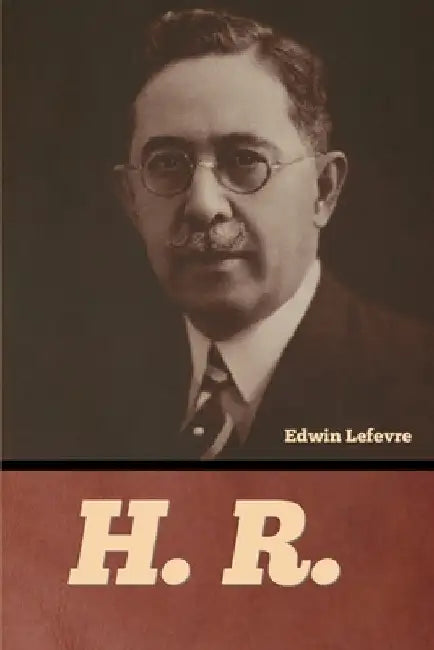 H. R. by Edwin Lefevre