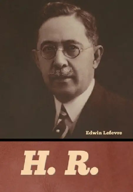 H. R. by Edwin Lefevre
