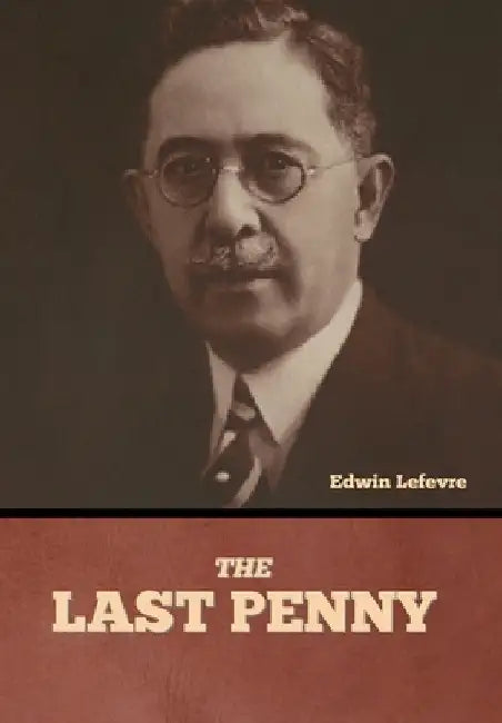 The Last Penny by Edwin Lefevre