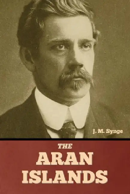 The Aran Islands by J. M. Synge