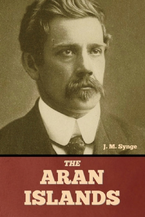 The Aran Islands by J. M. Synge