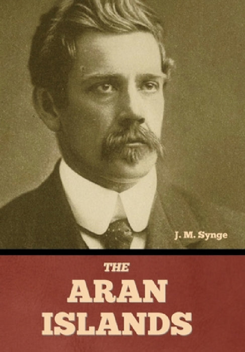 The Aran Islands by J. M. Synge