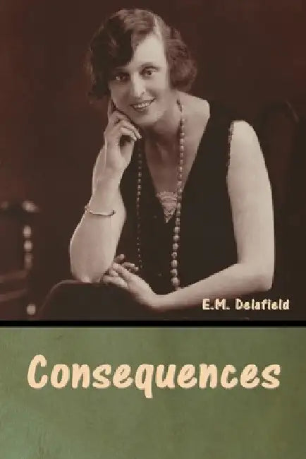 Consequences by E. M. Delafield