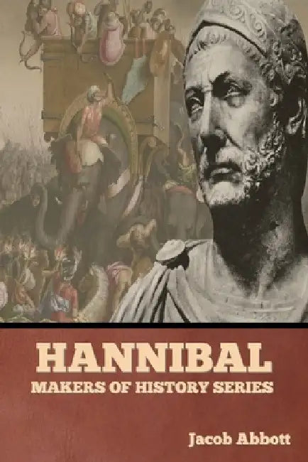 Hannibal: Makers of History Series by Jacob Abbott