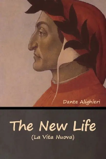 The New Life (La Vita Nuova) by Dante Alighieri