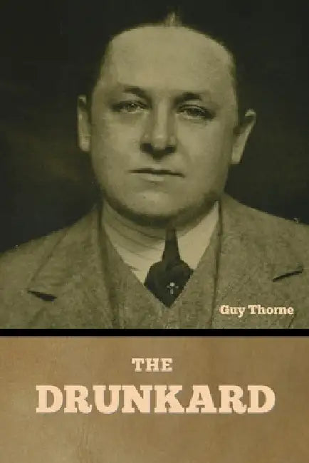 The Drunkard by Guy Thorne