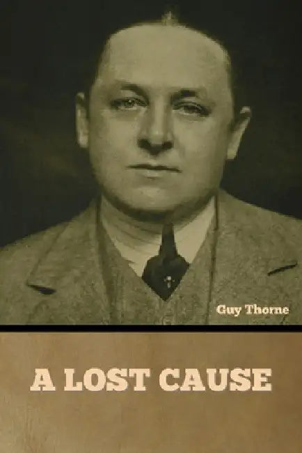 A Lost Cause by Guy Thorne