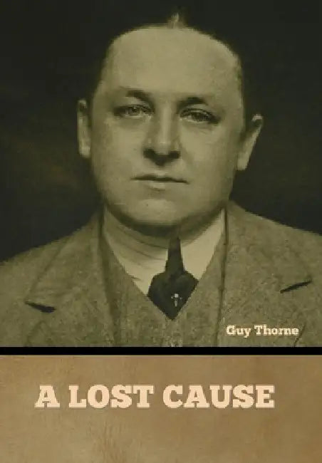 A Lost Cause by Guy Thorne