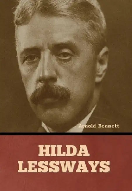 Hilda Lessways by Arnold Bennett