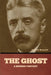 The Ghost: A Modern Fantasy by Arnold Bennett